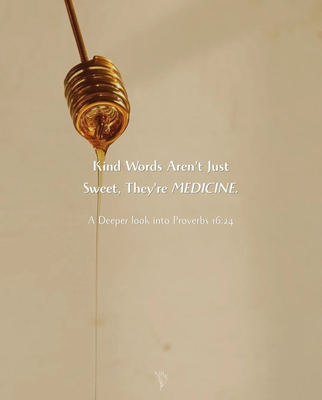We read Proverbs 16:24 and think sweet, but honey in Scripture carries so much more than sweetness. 

It&rsquo;s goodness and abundance. Comfort and restoration. Wisdom. Firstfruits.

When Jonathan was worn down and weary, one taste of honey made his