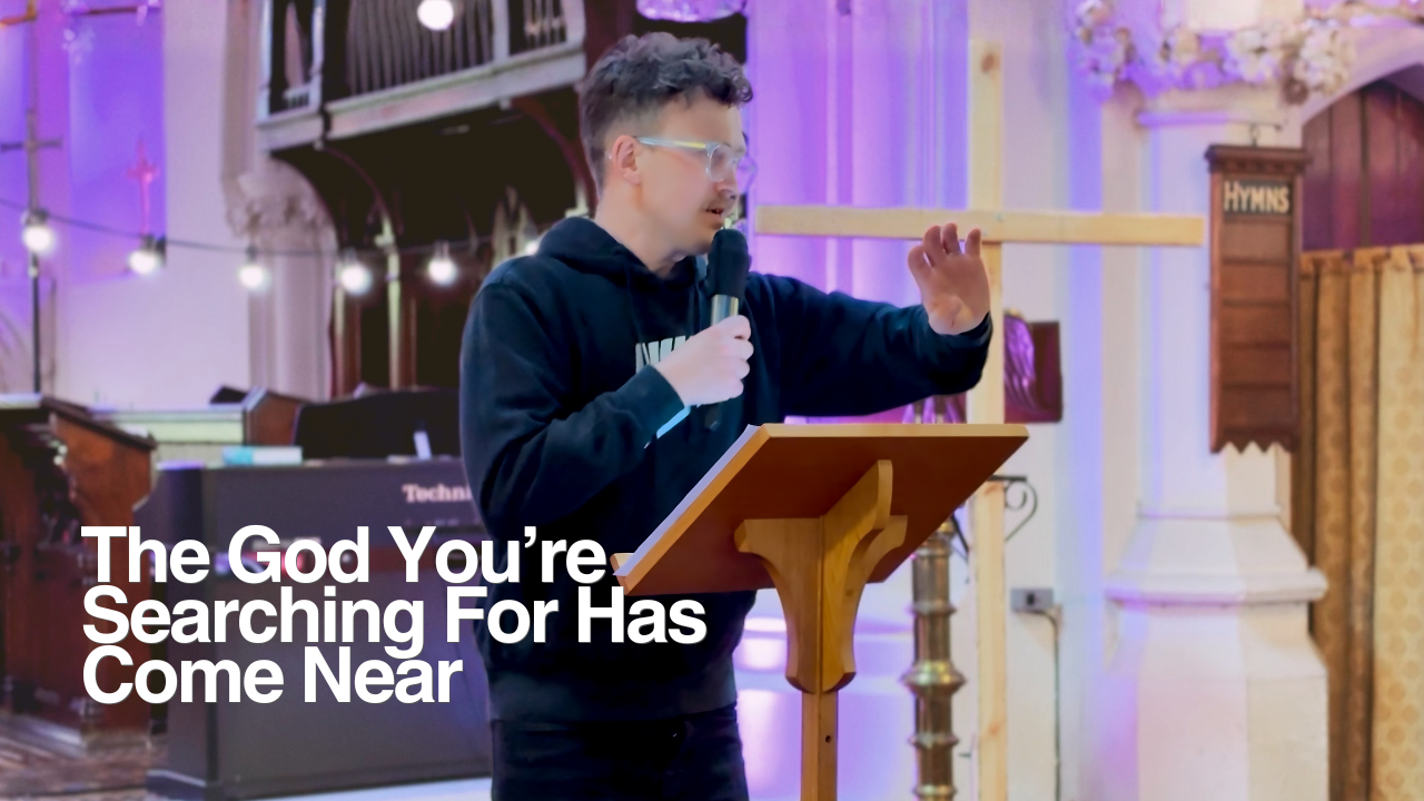 The God You’re Searching For Has Come Near