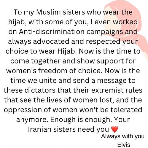 To my Muslim sisters who wear the hijab. Now is the time to come together and show support for women's freedom of choice. Now is the time we unite and send a message to these dictators that their extremist rules that see women's lives lost and the op