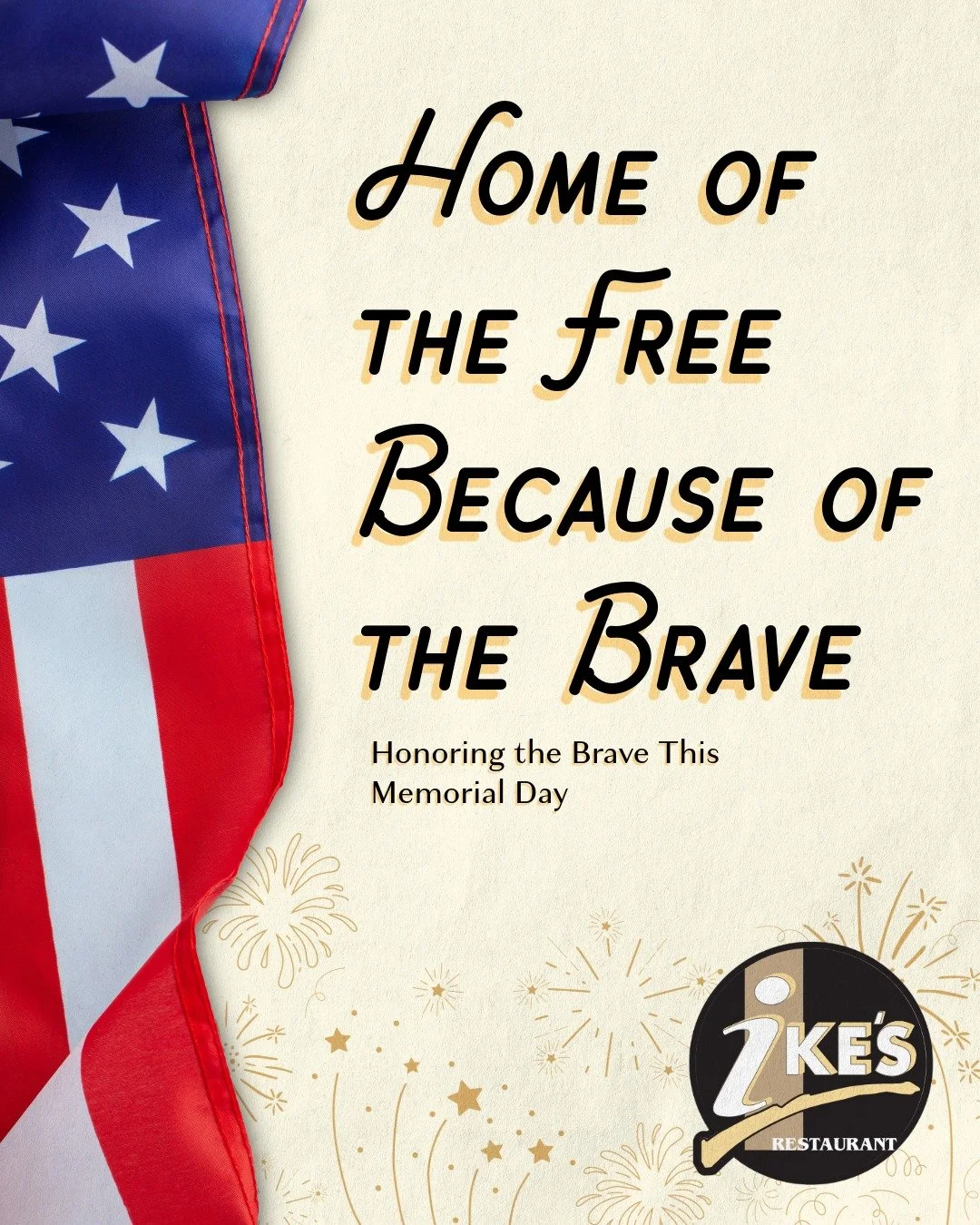 Honoring the brave this Memorial Day. 🇺🇸

From all of us at Ike&rsquo;s Restaurant, we remember and thank the heroes who gave everything for our freedom.

CLOSED ON MONDAYS.

#MemorialDay #IkesRestaurant #HonoringTheBrave #RememberAndHonor #NeverFo