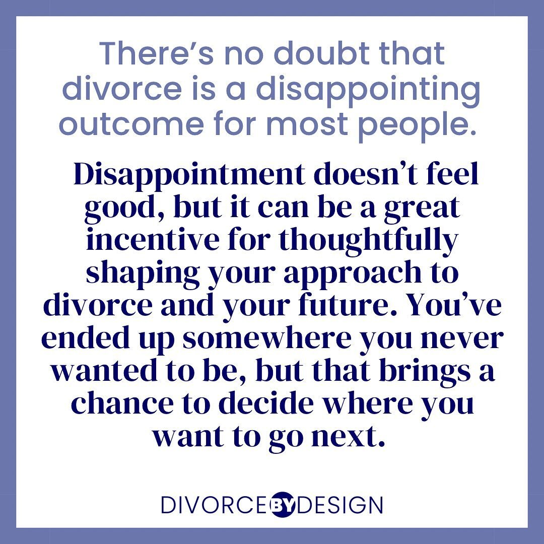 If you&rsquo;re facing divorce, you likely arrived somewhere you didn&rsquo;t expect to be when you first got married. But as we all know, disappointment is a part of life, and unfortunately a common one. 

Disappointment doesn&rsquo;t feel good, but