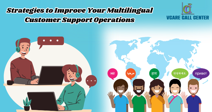 Strategies to Improve Your Multilingual Customer Support Operations