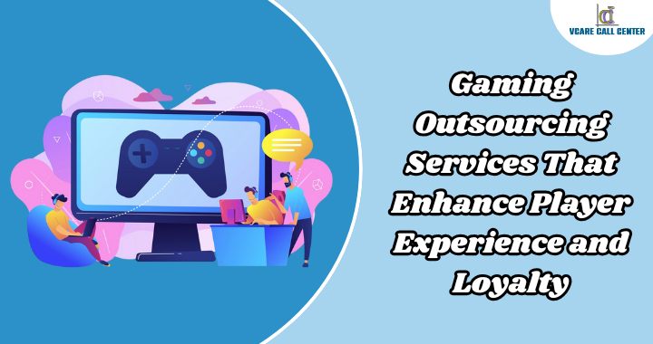 Gaming Outsourcing Services That Enhance Player Experience and Loyalty