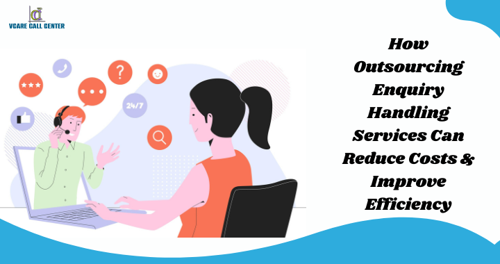 How Outsourcing Enquiry Handling Services Can Reduce Costs & Improve ...