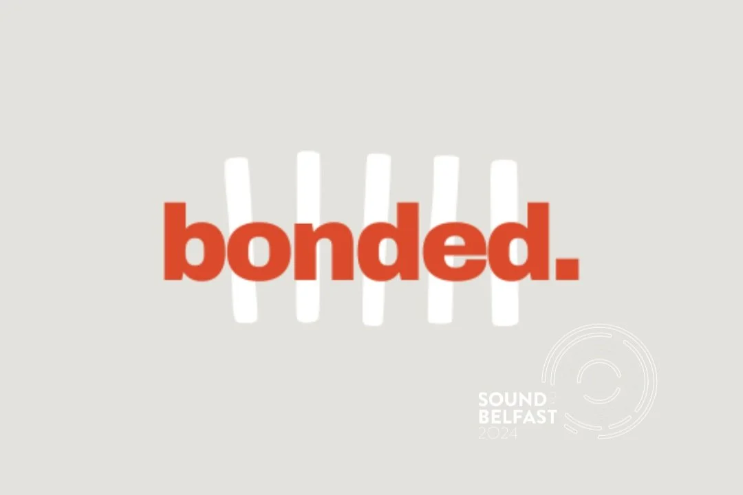 Sound of Belfast: Bonded 