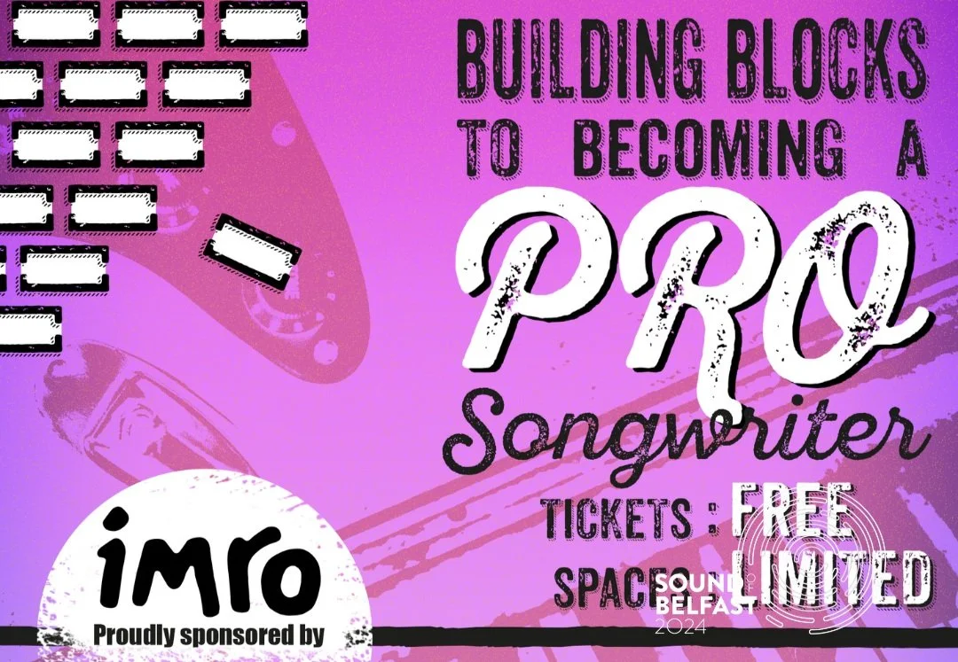 Sound of Belfast: Building Blocks To Becoming A Pro Songwriter