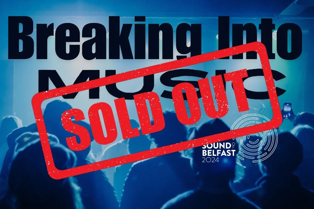 Sound of Belfast: Breaking Into Music