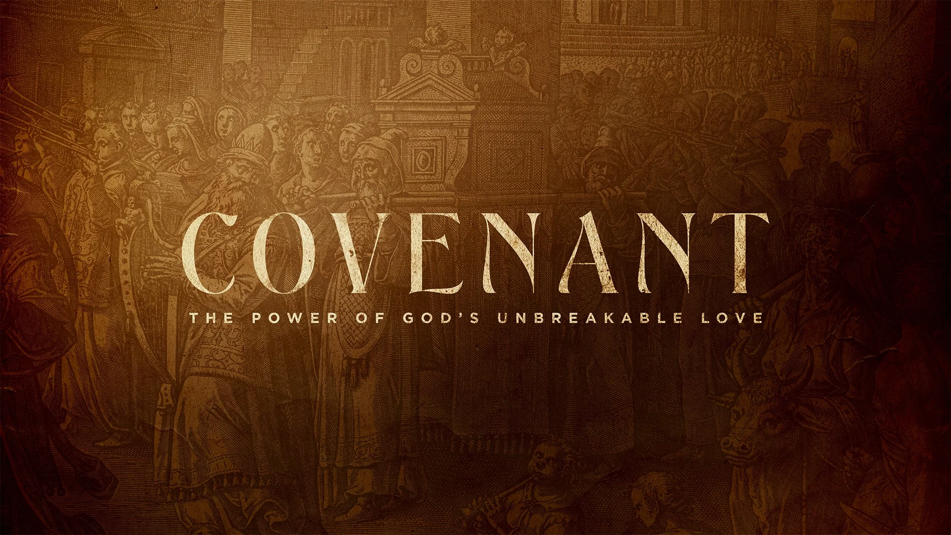 Covenant - The Power of God’s Unbreakable Love