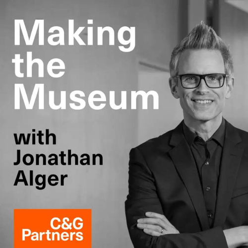 Podcast advertisement featuring the title 'Making the Museum with Jonathan Alger' and C&G Partners logo, featuring a smiling man in glasses and a suit.