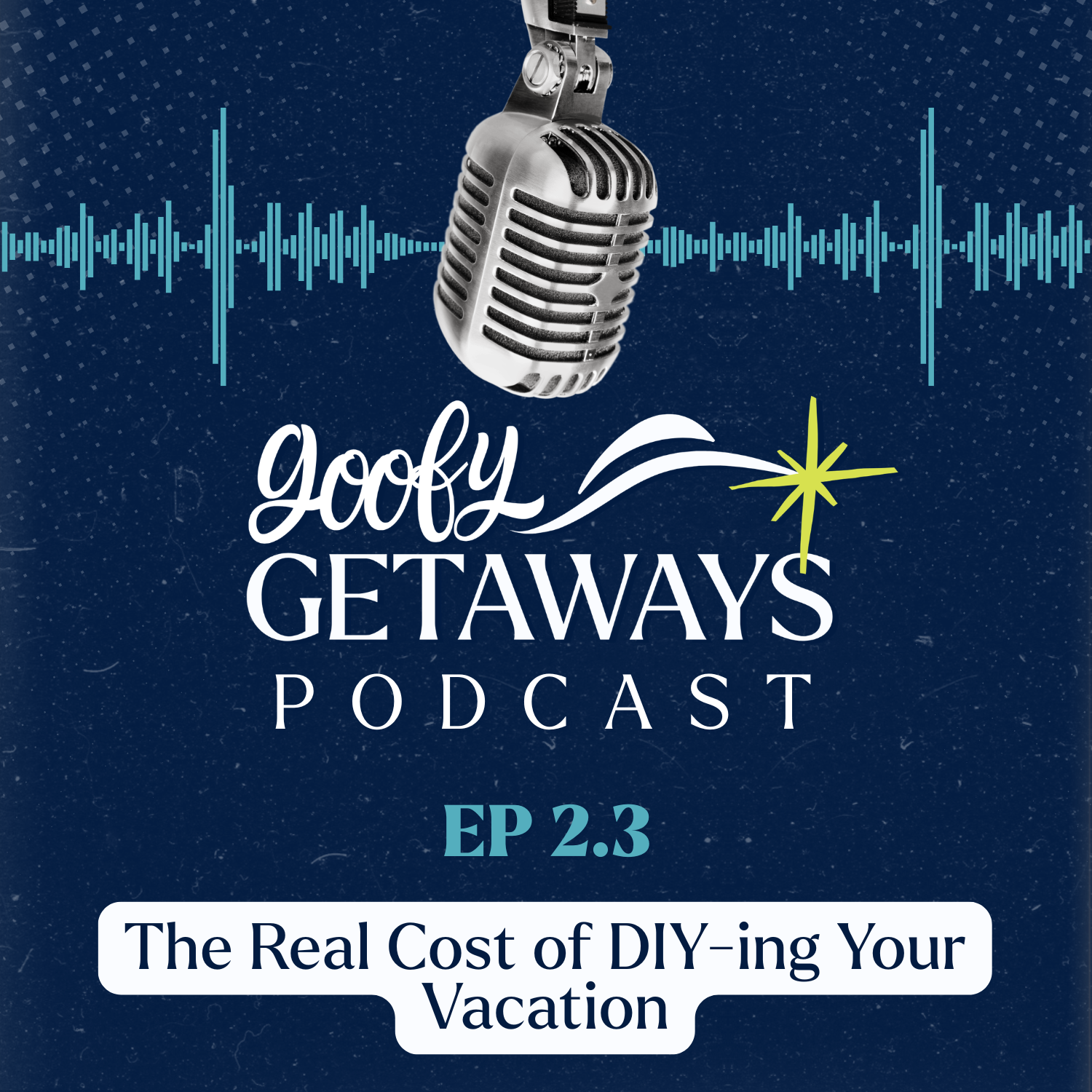 The Real Cost of DIY-ing Your Vacation | Goofy Getaways Podcast — Episode 2.3