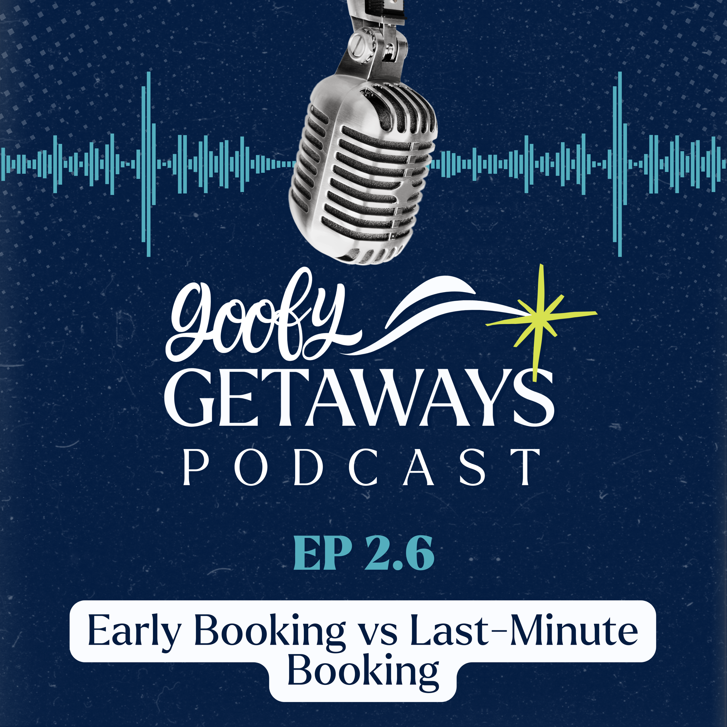 Early Booking vs Last-Minute Booking | Goofy Getaways Podcast Episode 2.6