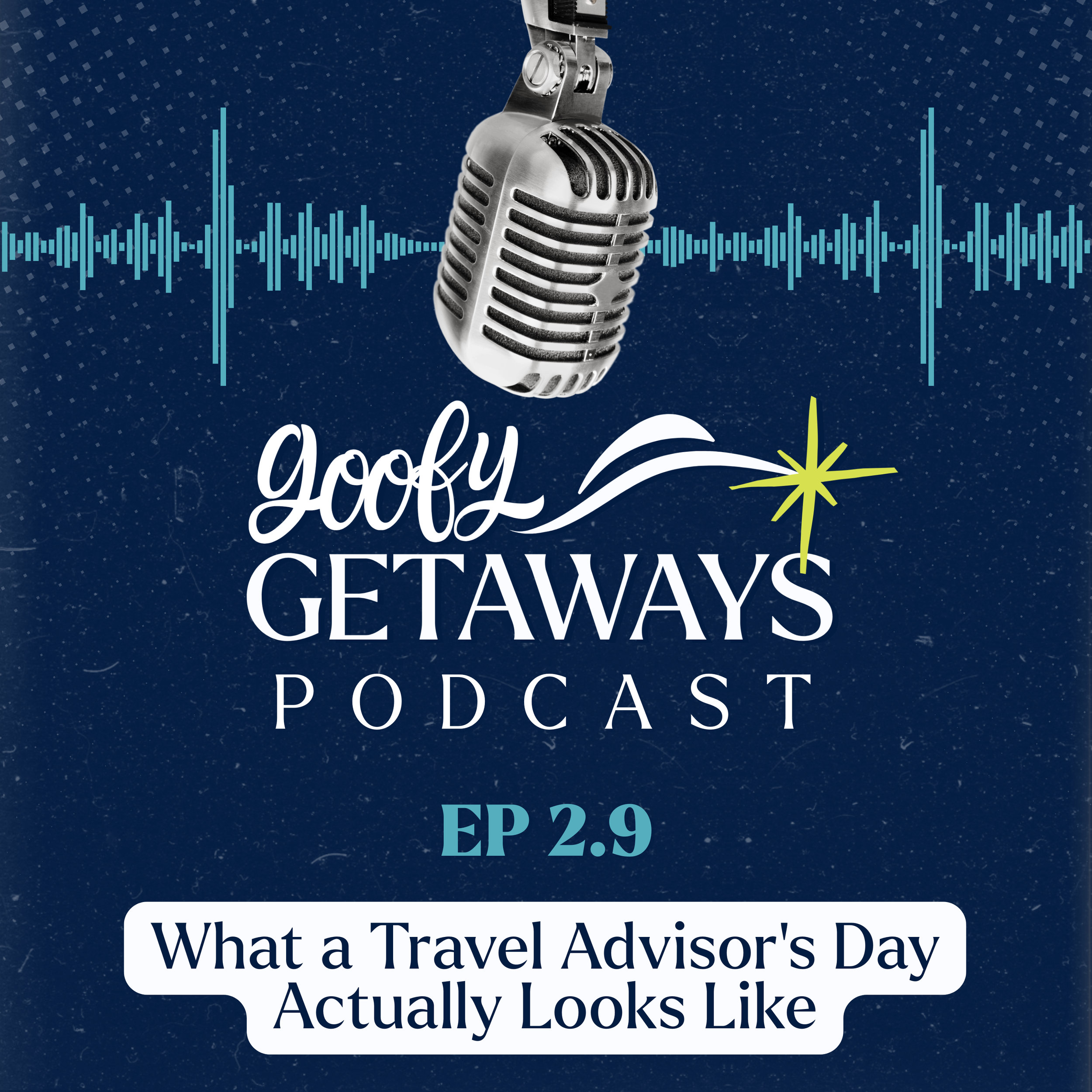 What a Travel Advisor's Day Actually Looks Like | Goofy Getaways Podcast Episode 2.9