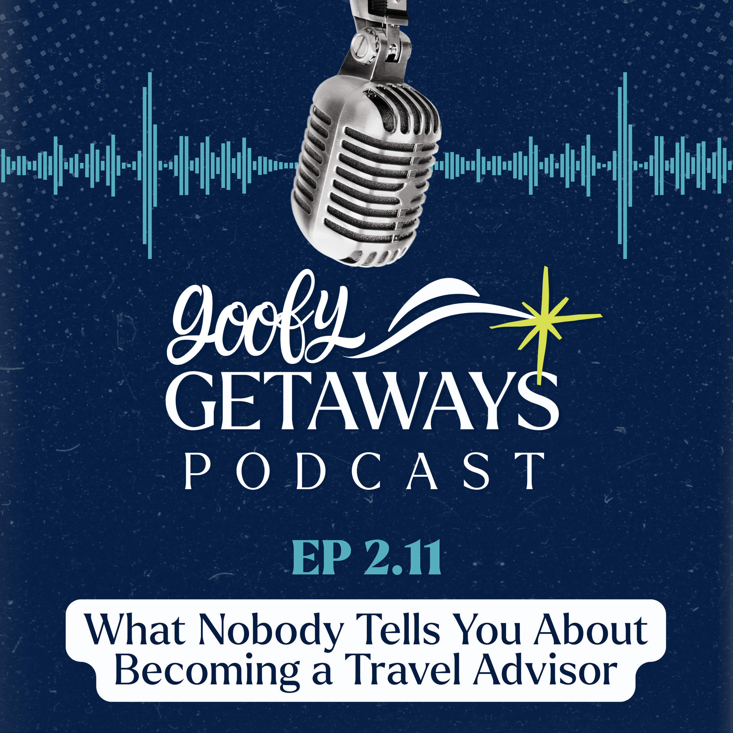 What Nobody Tells You About Becoming a Travel Advisor | Goofy Getaways Podcast Episode 2.11
