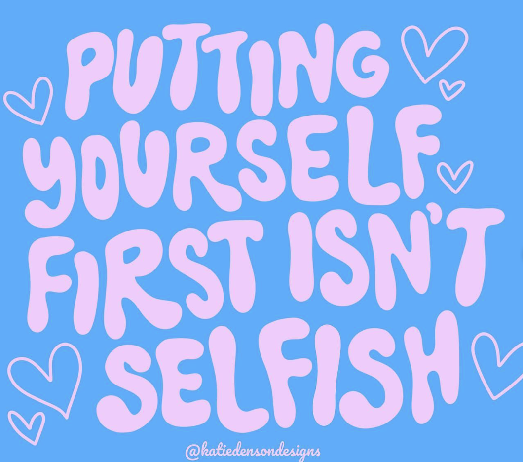 ACKNOWLEDGING YOUR NEEDS: WHEN YOU’RE USED TO PUTTING EVERYONE ELSE FIRST
