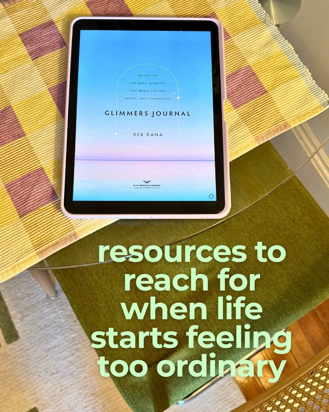 RESOURCES TO REACH FOR WHEN LIFE STARTS FEELING TOO ORDINARY
