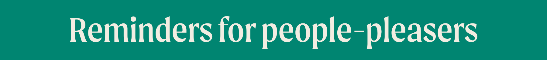 Reminders for people-pleasers releasing over-responsibility