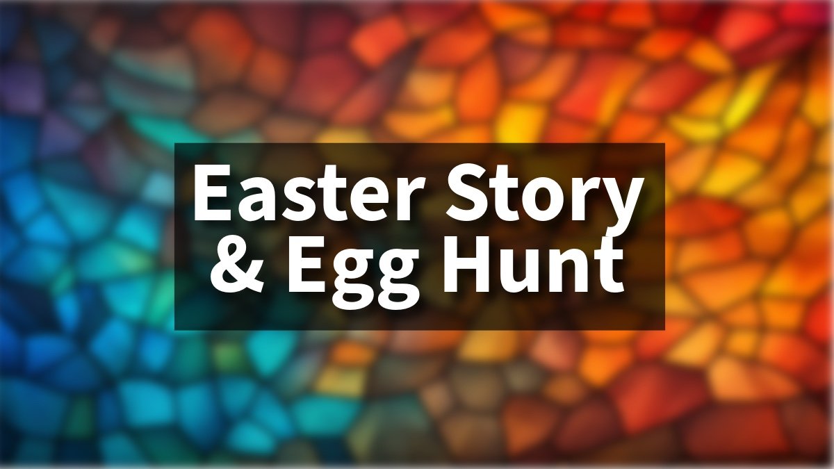 FAMILY EASTER STORY &amp; EGG HUNT