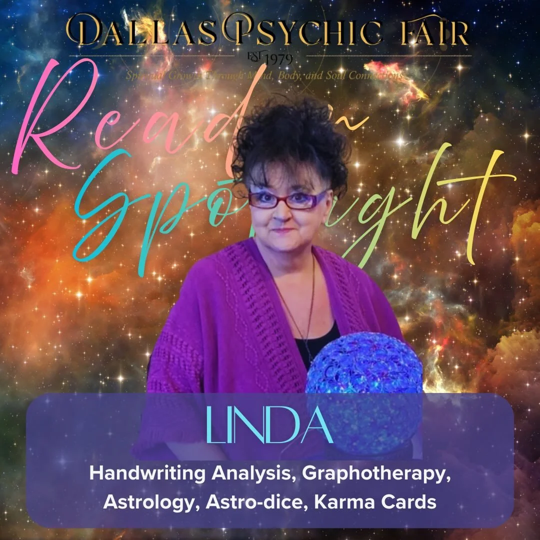 Linda Lee:  Astrology, Handwriting Analysis, Graphotherapy, Divination Dice, Karma cards

Through handwriting analysis, Linda reveals thinking patterns, goals, fears, and defenses embedded in the subconscious mind. Linda also offers Astrology consult