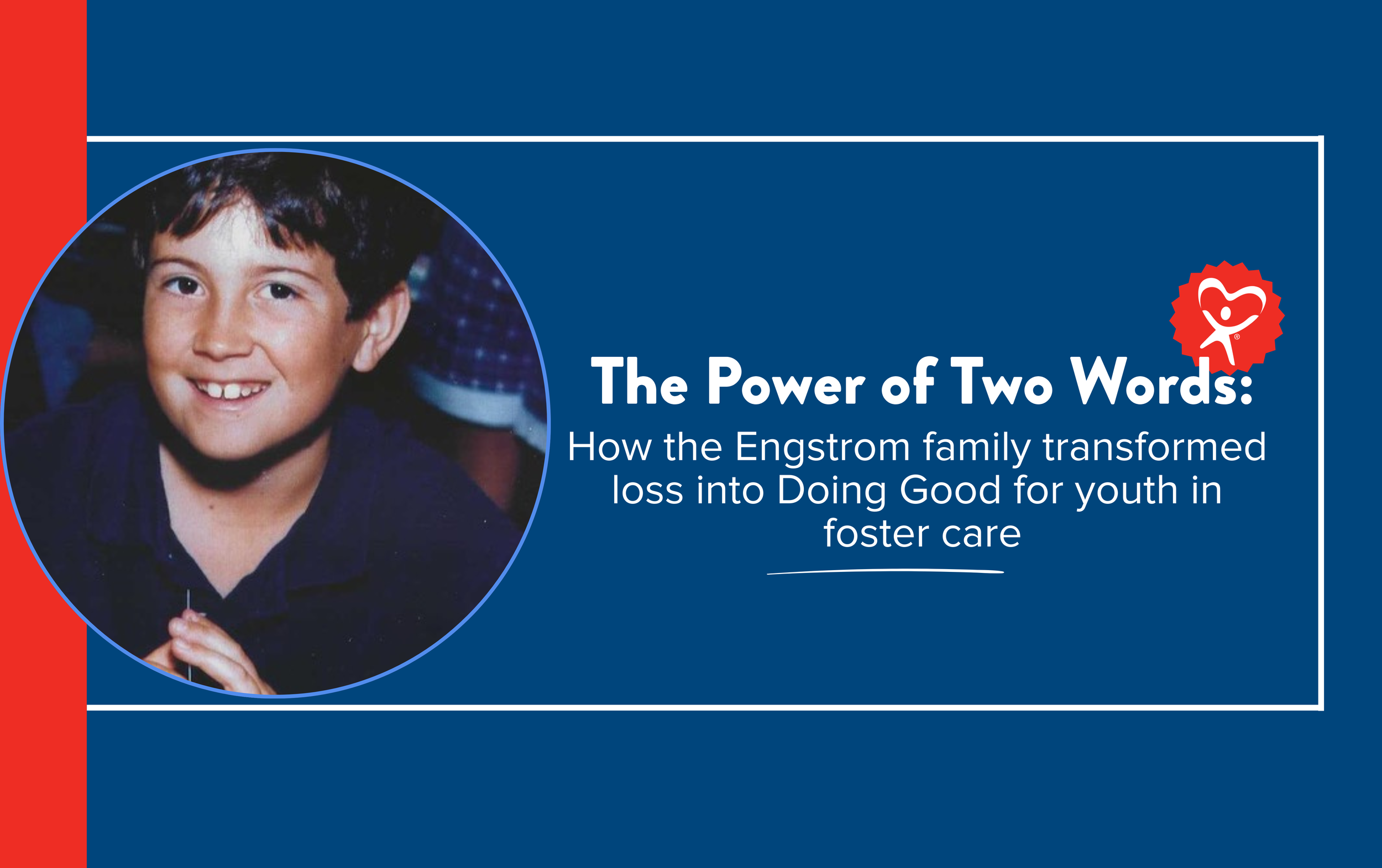 The Power of Two Words: How the Engstrom family transformed loss into Doing Good 
