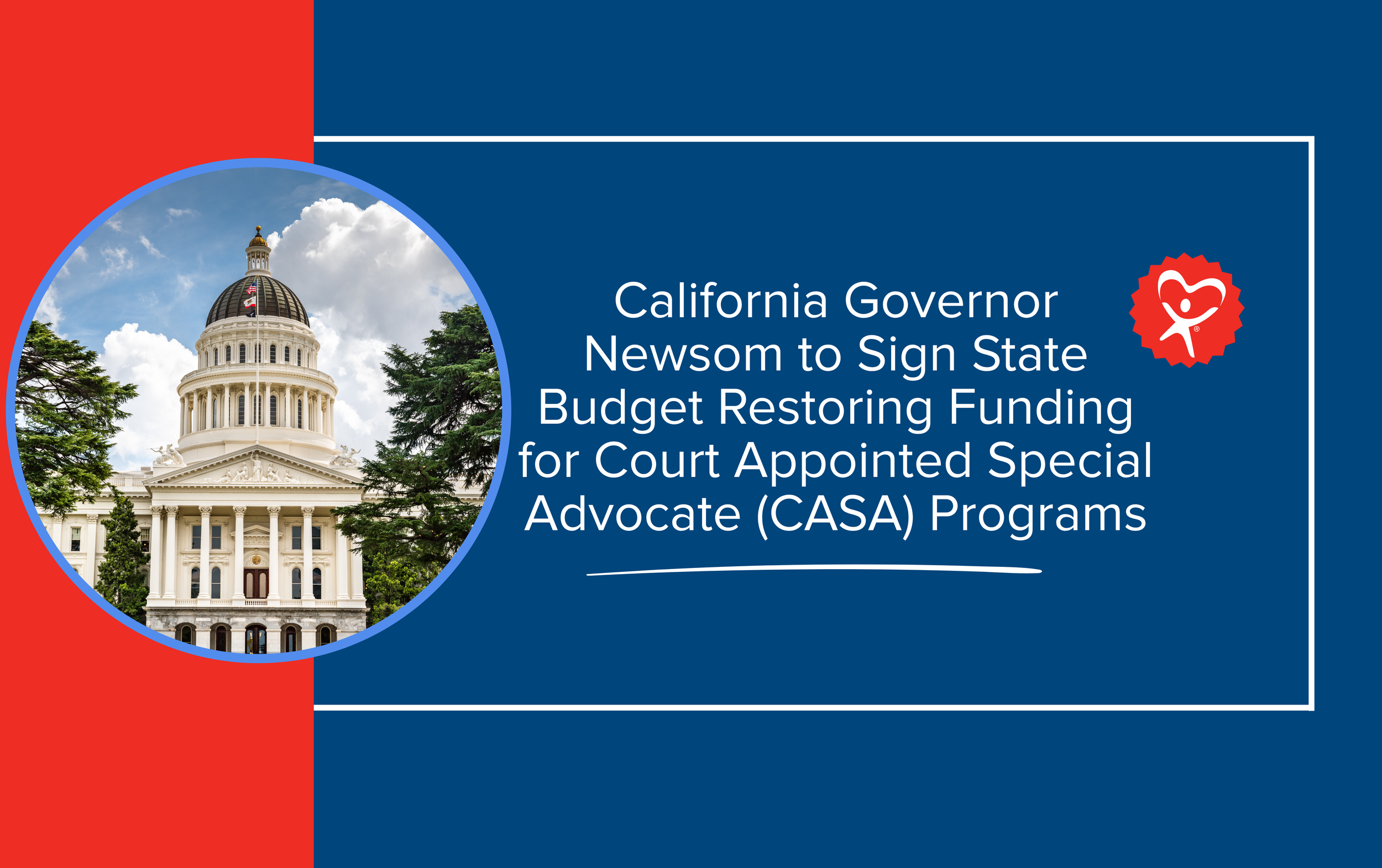 California Governor Newsom to Sign State Budget Restoring Funding for Court Appointed Special Advocate (CASA) Programs