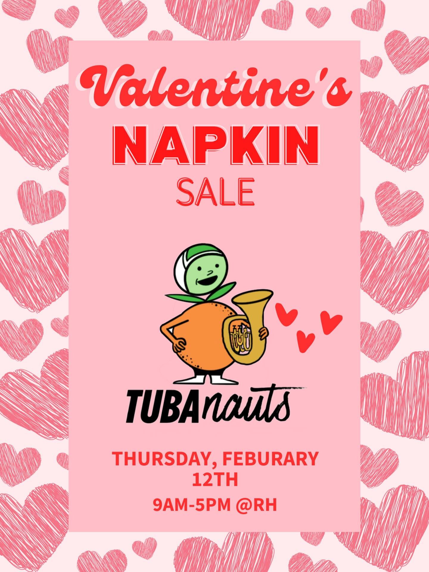 COME ONE COME ALL, THERE IS A BAKE SALE OUTSIDE THE REHEARSAL HALL.  The Tubanauts are having a napkin sale for Valentine&rsquo;s Day!!! Come get yourself (or your significant other😏) a nice lil treat from our table!! These funds go towards our trav