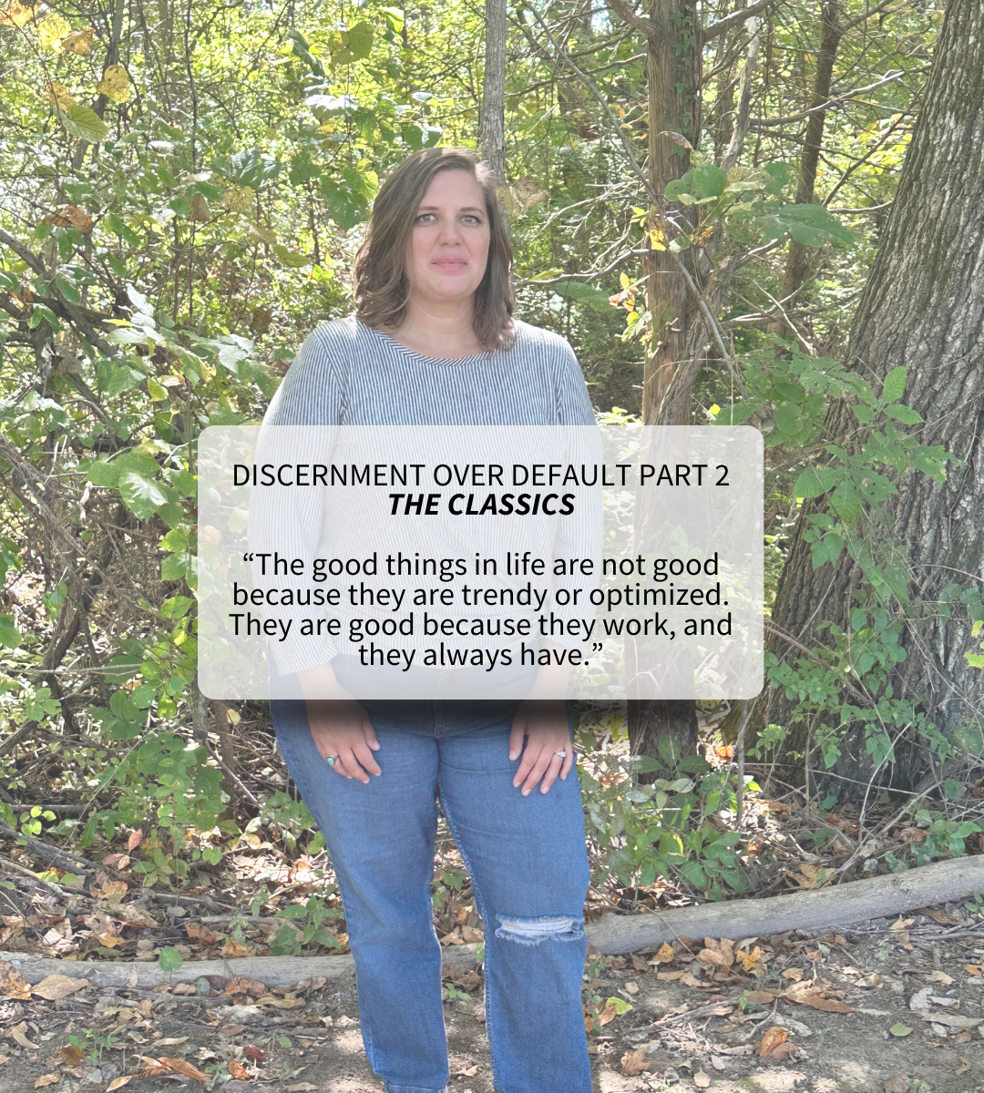 Discernment Over Default (Part II) , Reclaiming the Classics