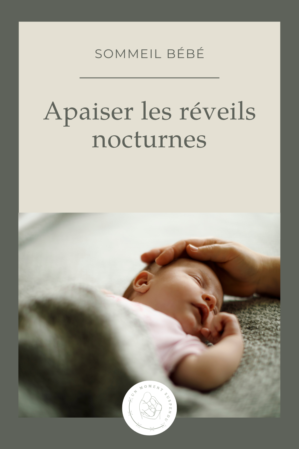 Troubles du sommeil chez le nourrisson : comprendre les réveils nocturnes et accompagner un bébé vers un endormissement plus serein