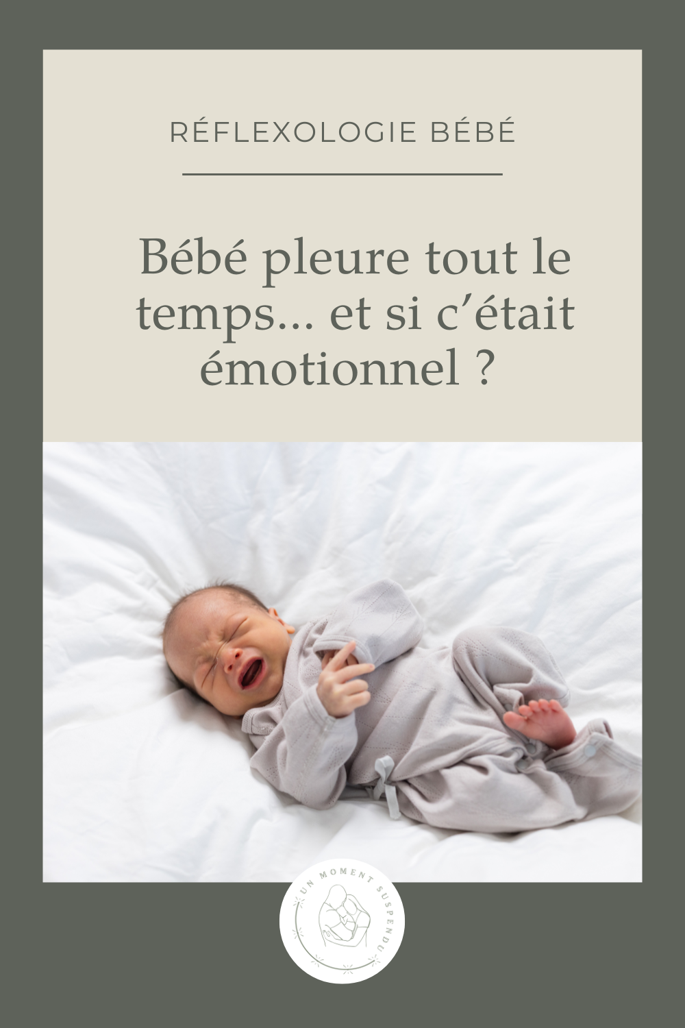 Mon bébé pleure tout le temps : et si c'était émotionnel ?