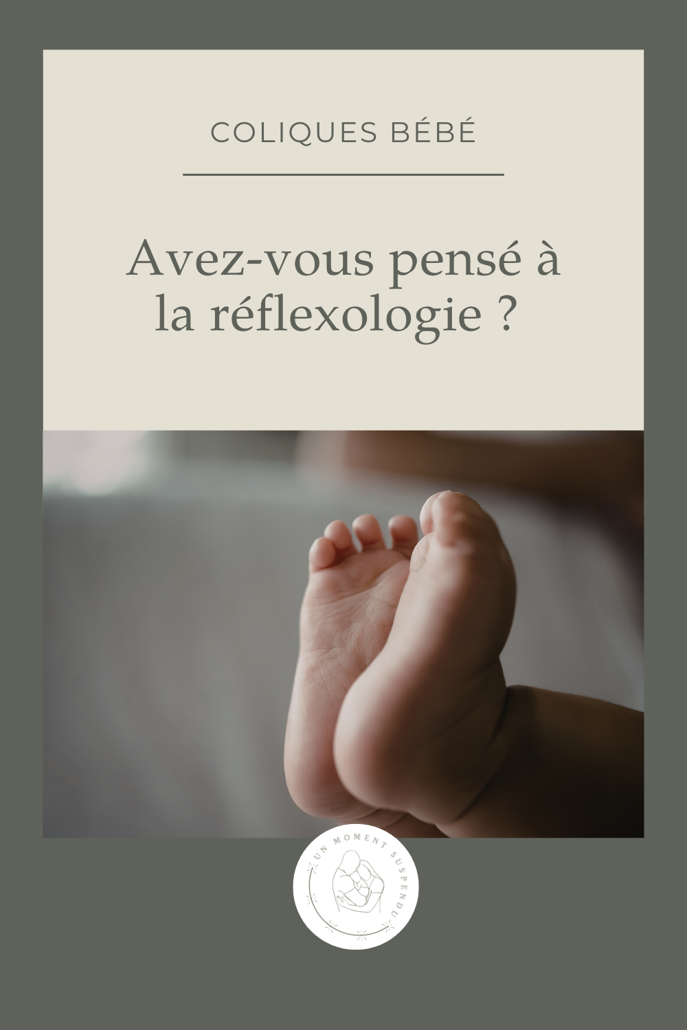 Coliques bébé : la réflexologie plantaire peut-elle vraiment aider ?