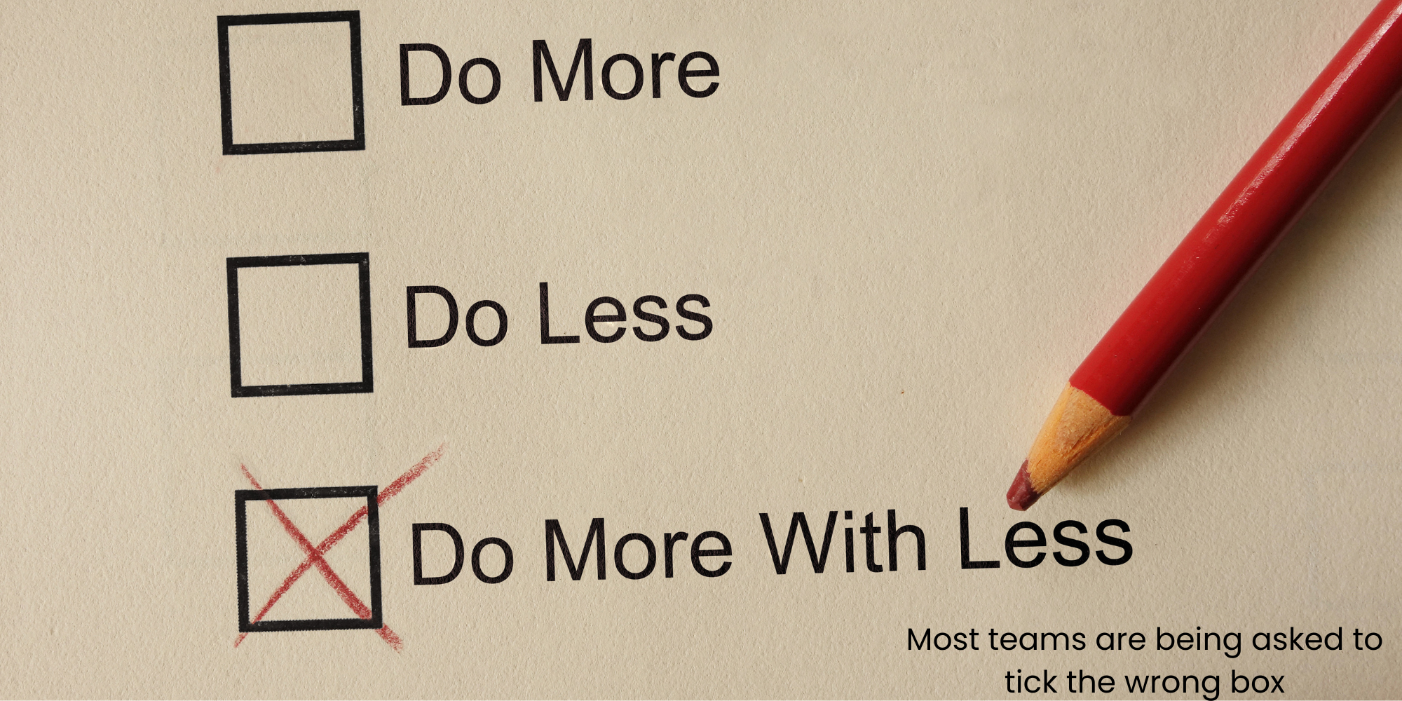 Why "Doing More With Less" Is Breaking Teams, And What Actually Works