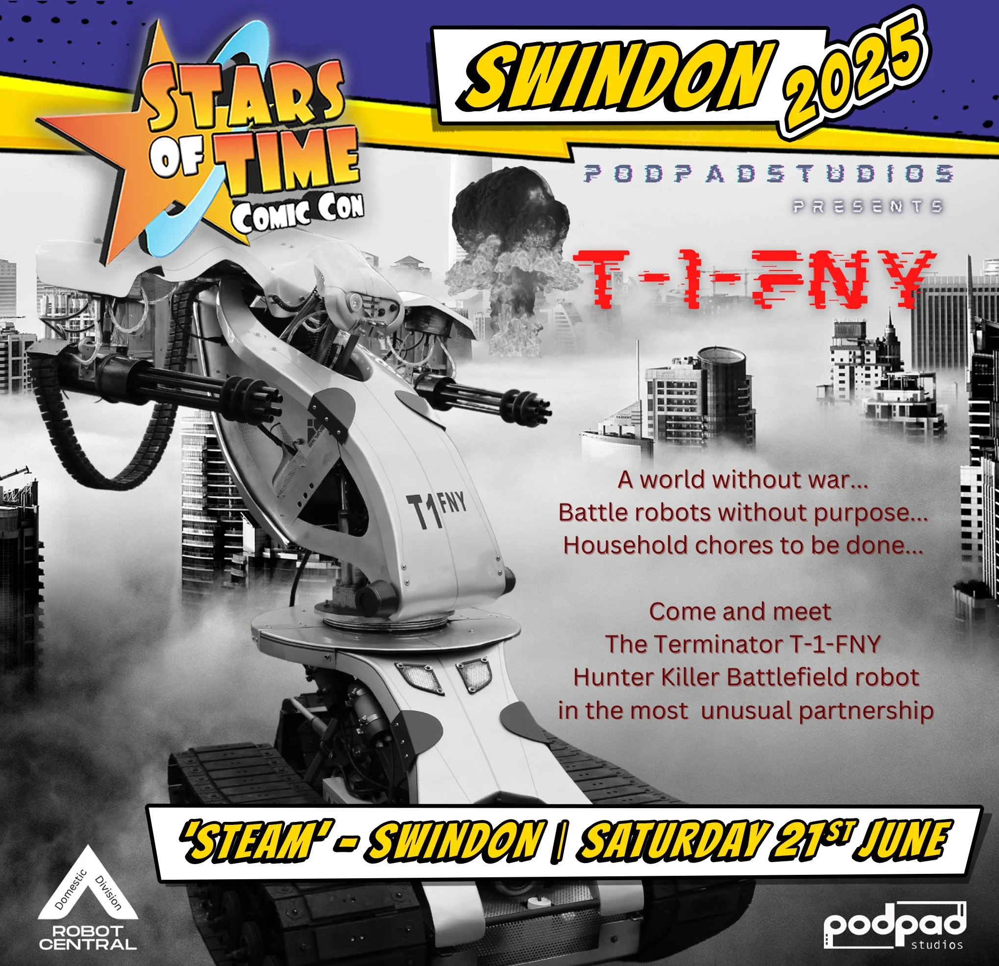 Event poster for Swindon 2025 Stars of Time Comic Con featuring a Terminator T-1-FNY robot with a cityscape background and a nuclear explosion in the sky. Text includes details about the event on Saturday, June 21st, with themes of war, battle robots, and household chores. The poster also contains logos for Robot Central and Podpad Studios.