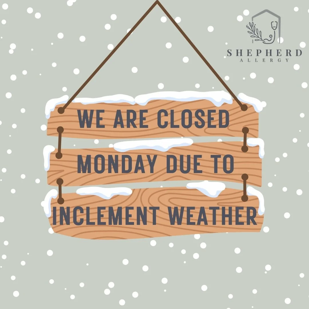 ❄️ Weather Update ❄️

Due to inclement weather, Shepherd Allergy will be closed on Monday (1/26) for the safety of our patients and staff.
We plan to reopen on Tuesday (weather permitting) and look forward to seeing you then!

Thank you for your unde