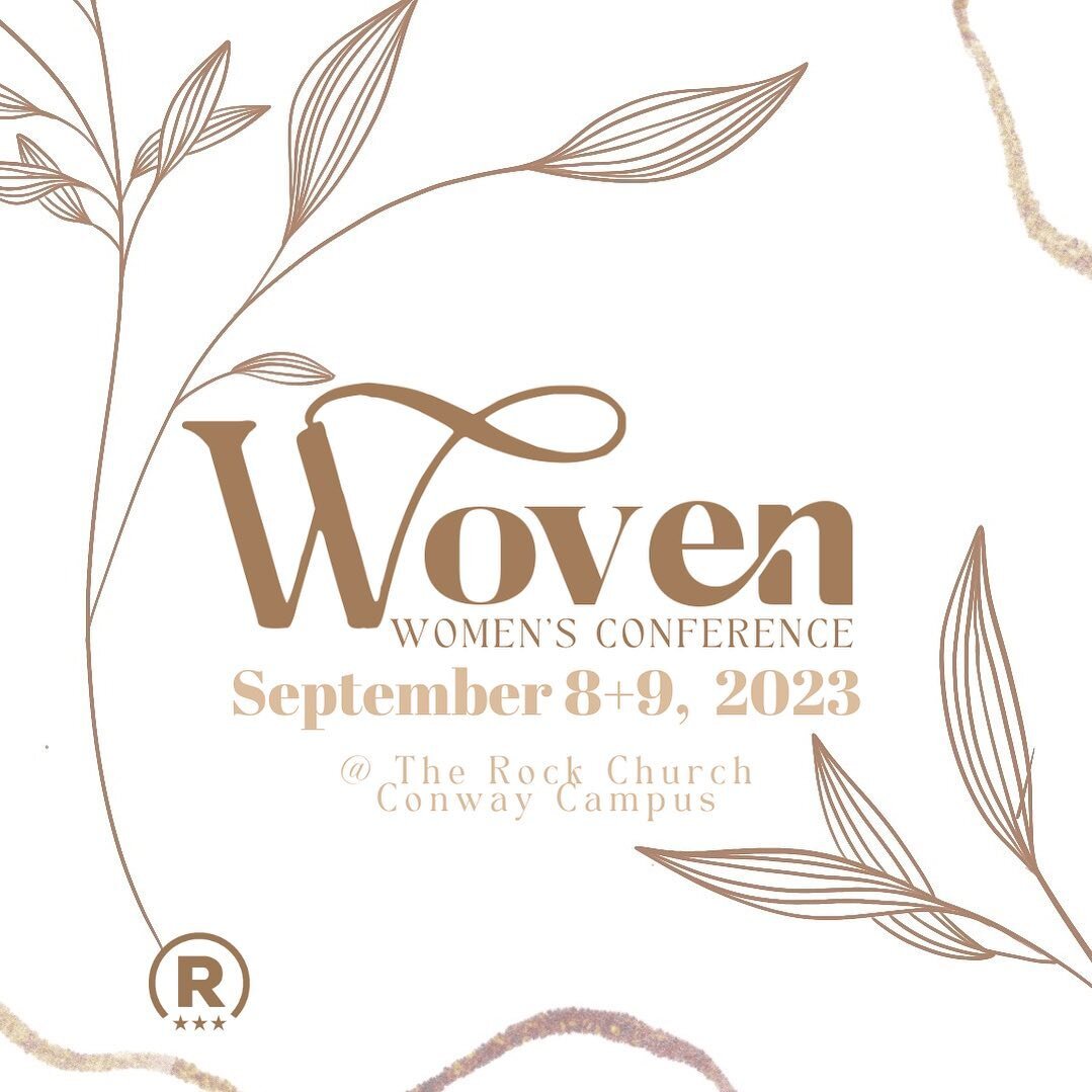 We can&rsquo;t wait for our favorite weekend of the year!  WOVEN WOMENS CONFERENCE- Friday and Saturday, September 8 &amp; 9 at the Rock Church in Conway as we dive into the word, into conversation and into community.  We will kick off Friday night a