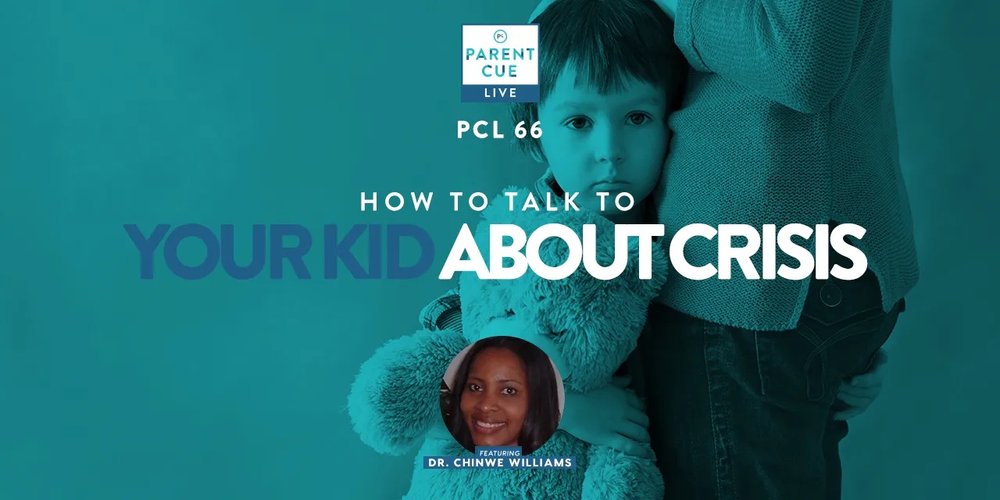 PCL 66: How to Talk To Your Kid About Crisis (Copy)