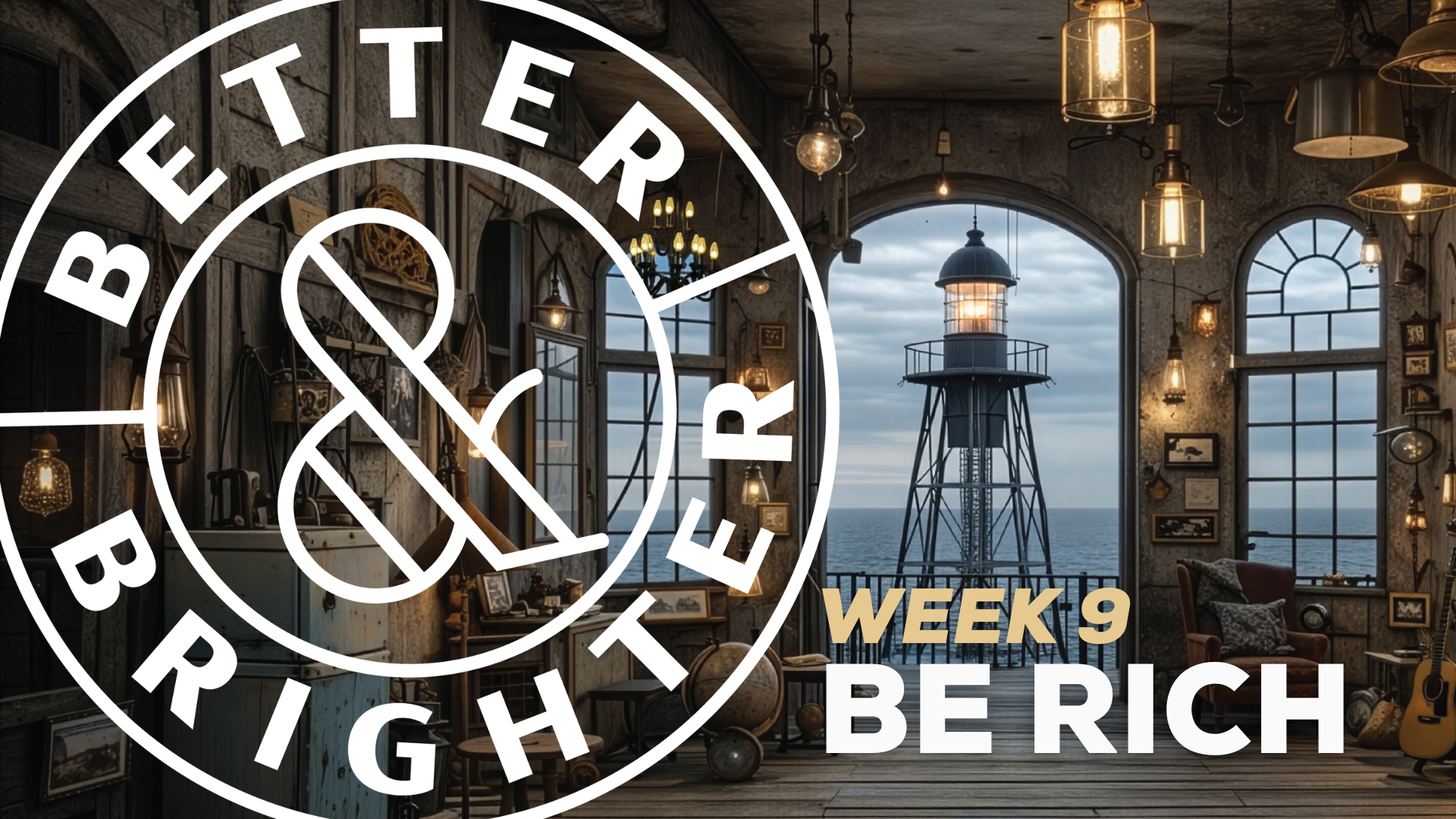 Better + Brighter: Be Rich