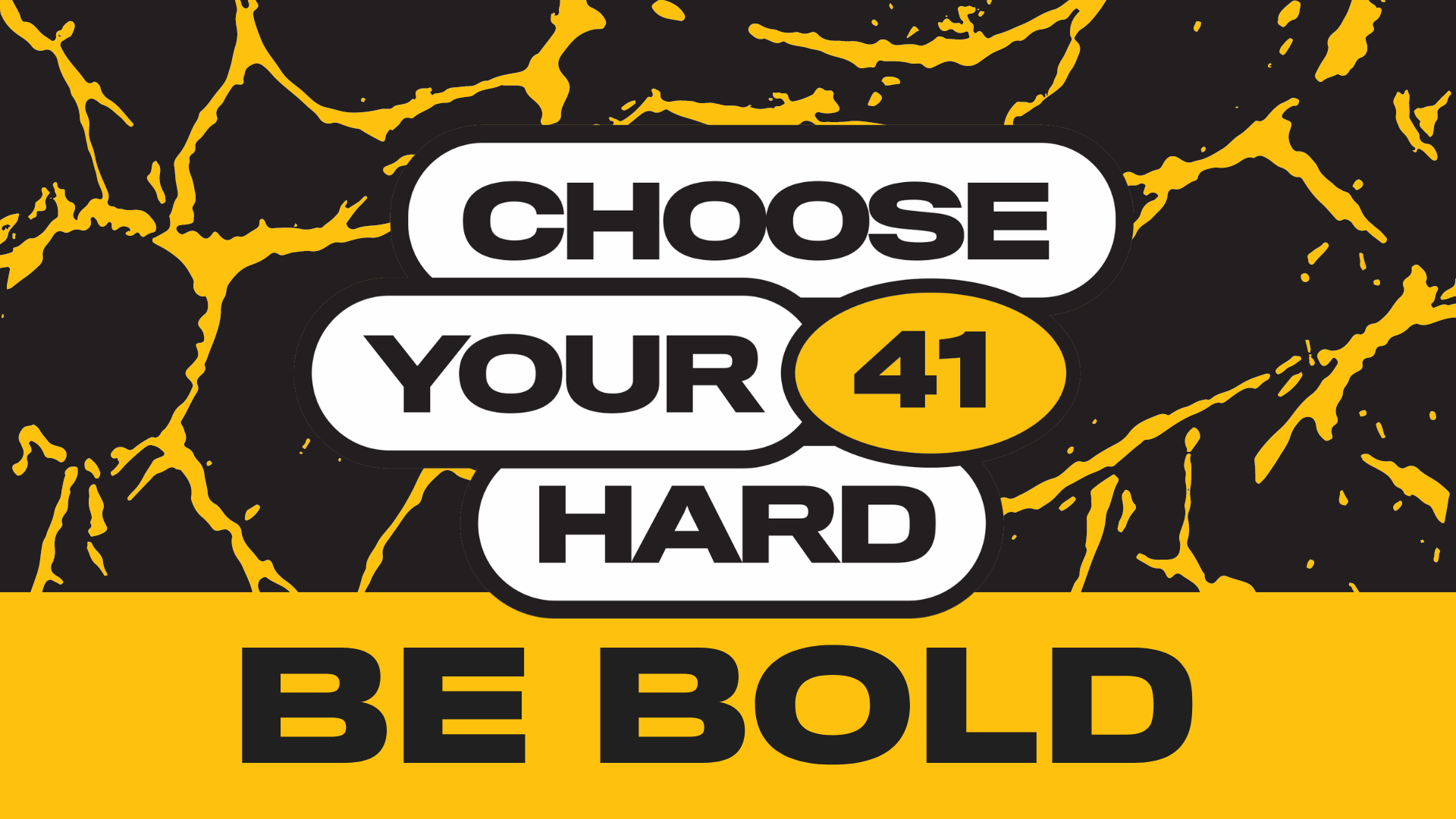 Choose Your Hard: Be Bold
