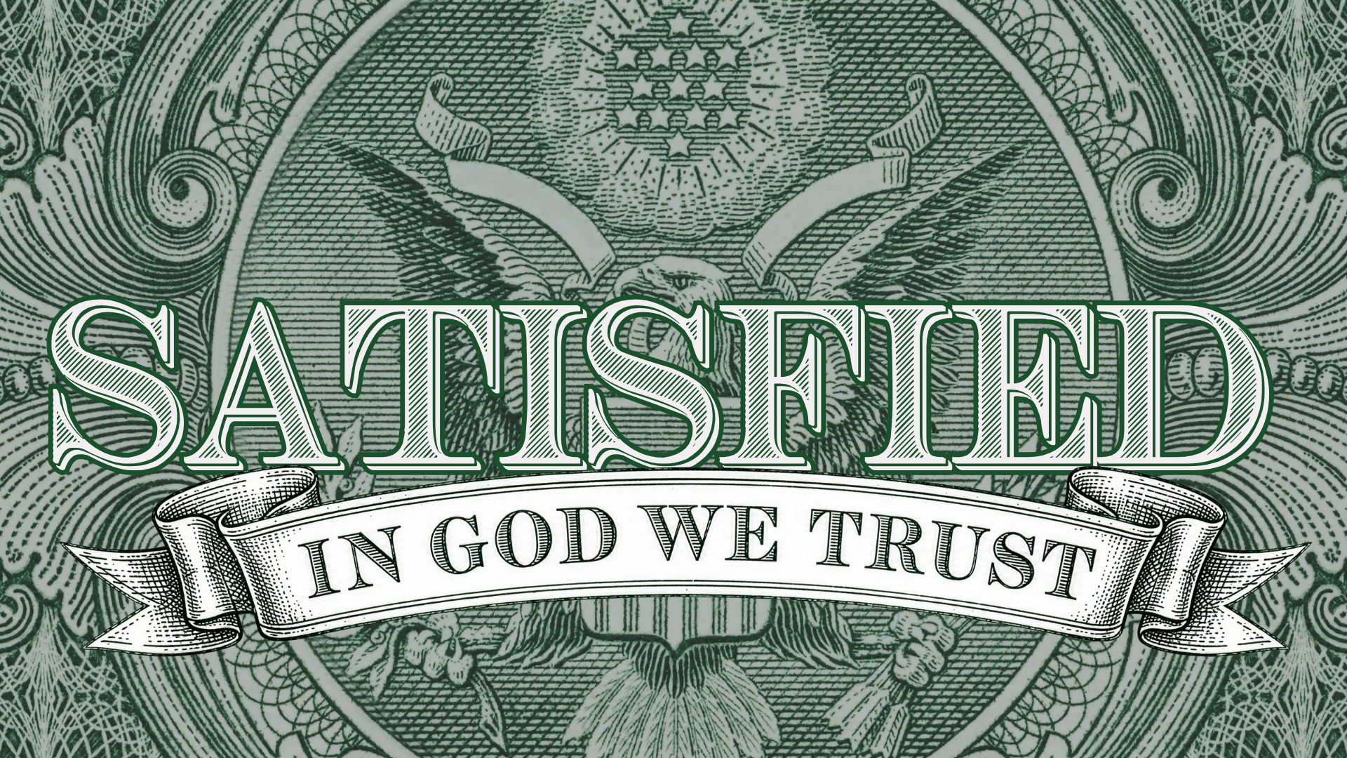In God We Trust: Satisfied