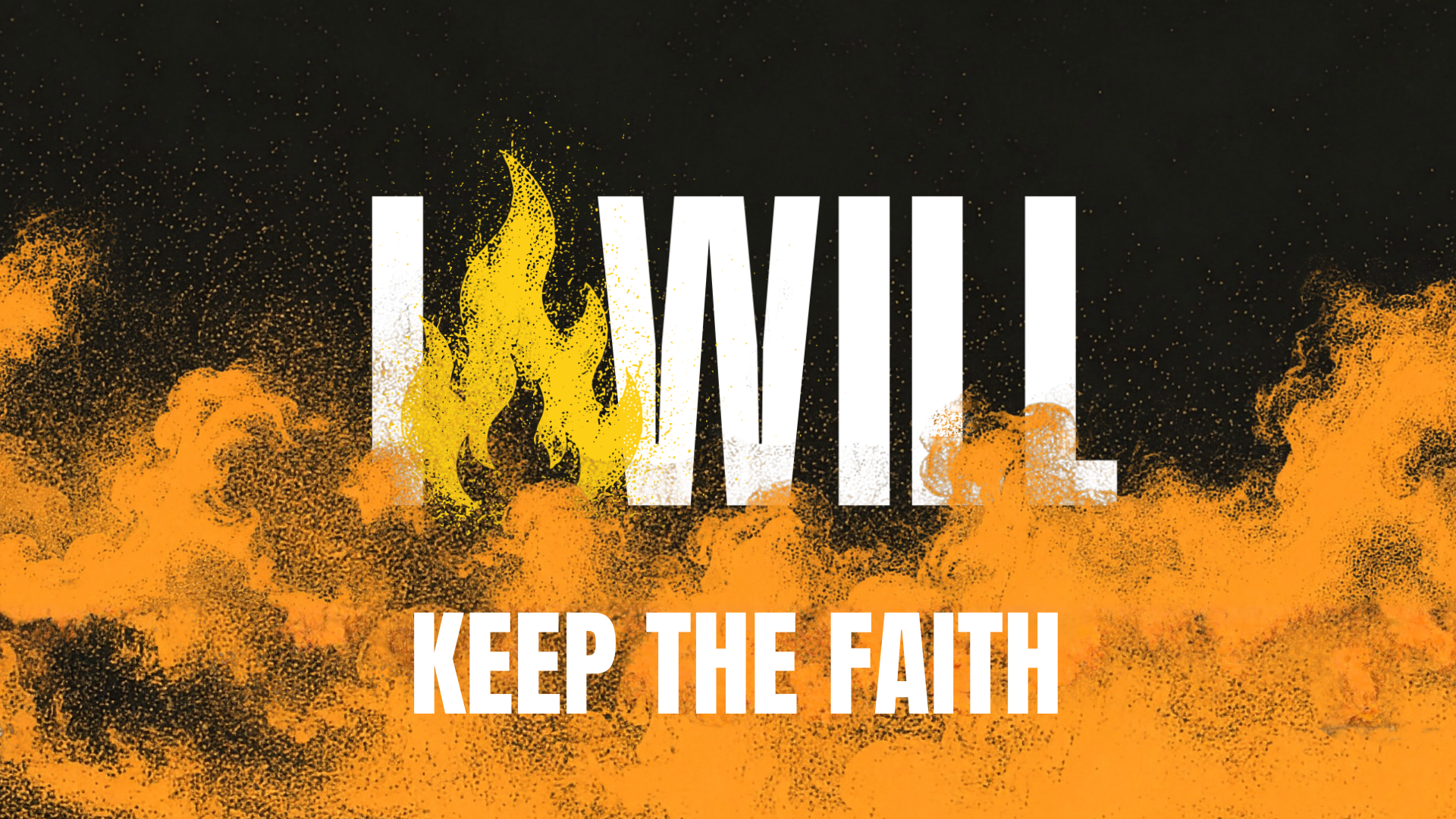 I Will: KEEP THE FAITH