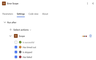 Error Scope - Run after - Select actions - Has timed out, Is skipped, Has failed