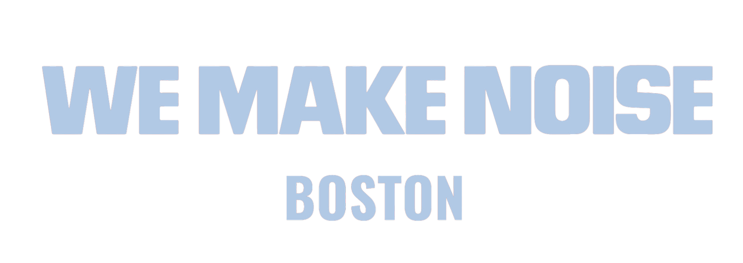 We Make Noise Boston