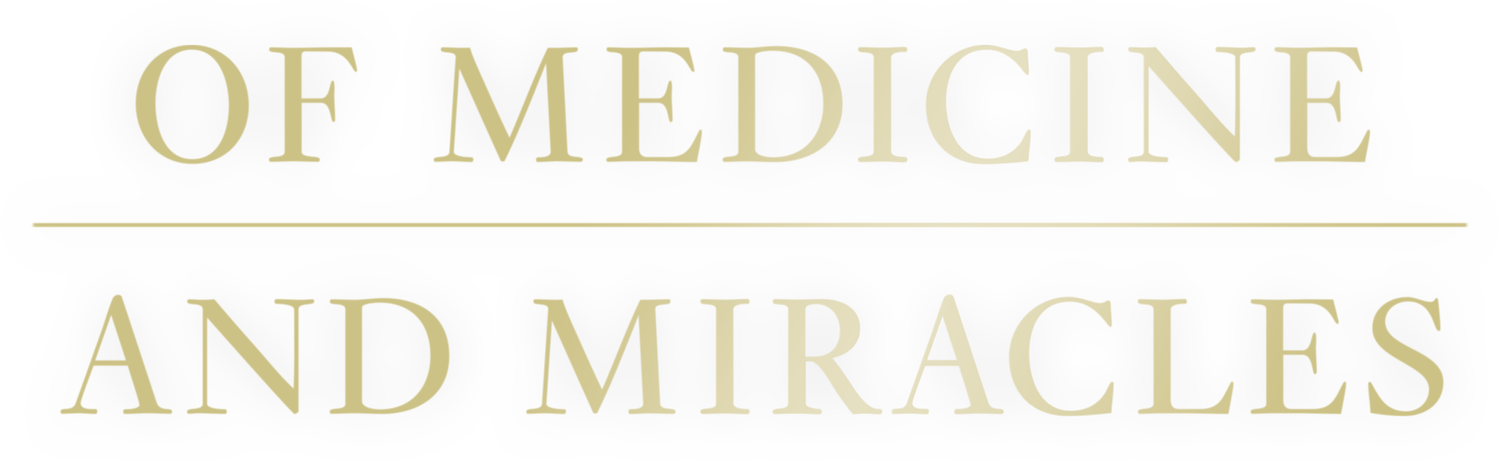 Of Medicine and Miracles