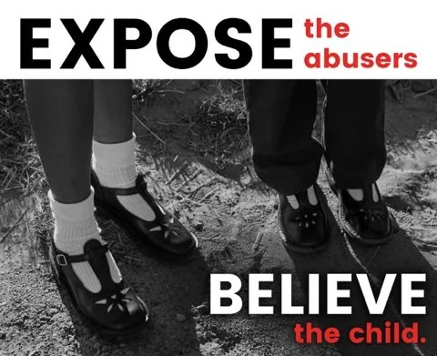 EXPOSE the abusers. BELIEVE the child.