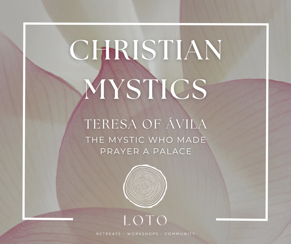 Teresa of Ávila: The Mystic Who Made Prayer a Palace