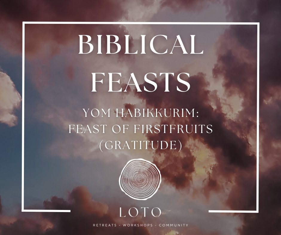 Biblical Feasts: Yom HaBikkurim (Feast of Firstfruits) - Gratitude