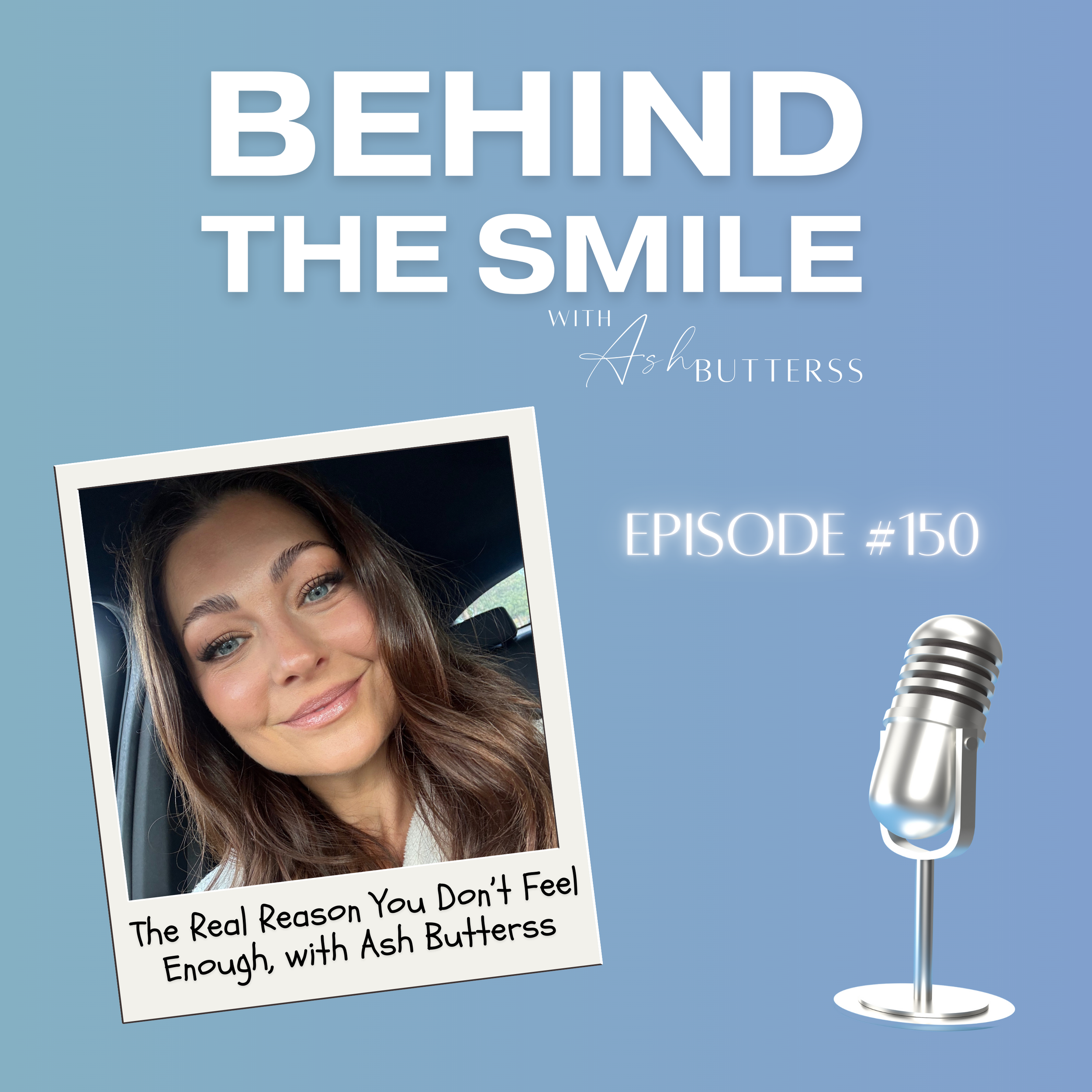 Episode 150. The Real Reason You Don’t Feel Enough: How Facing Your Inner Critic Is the Key to Self Acceptance, with Ash Butterss