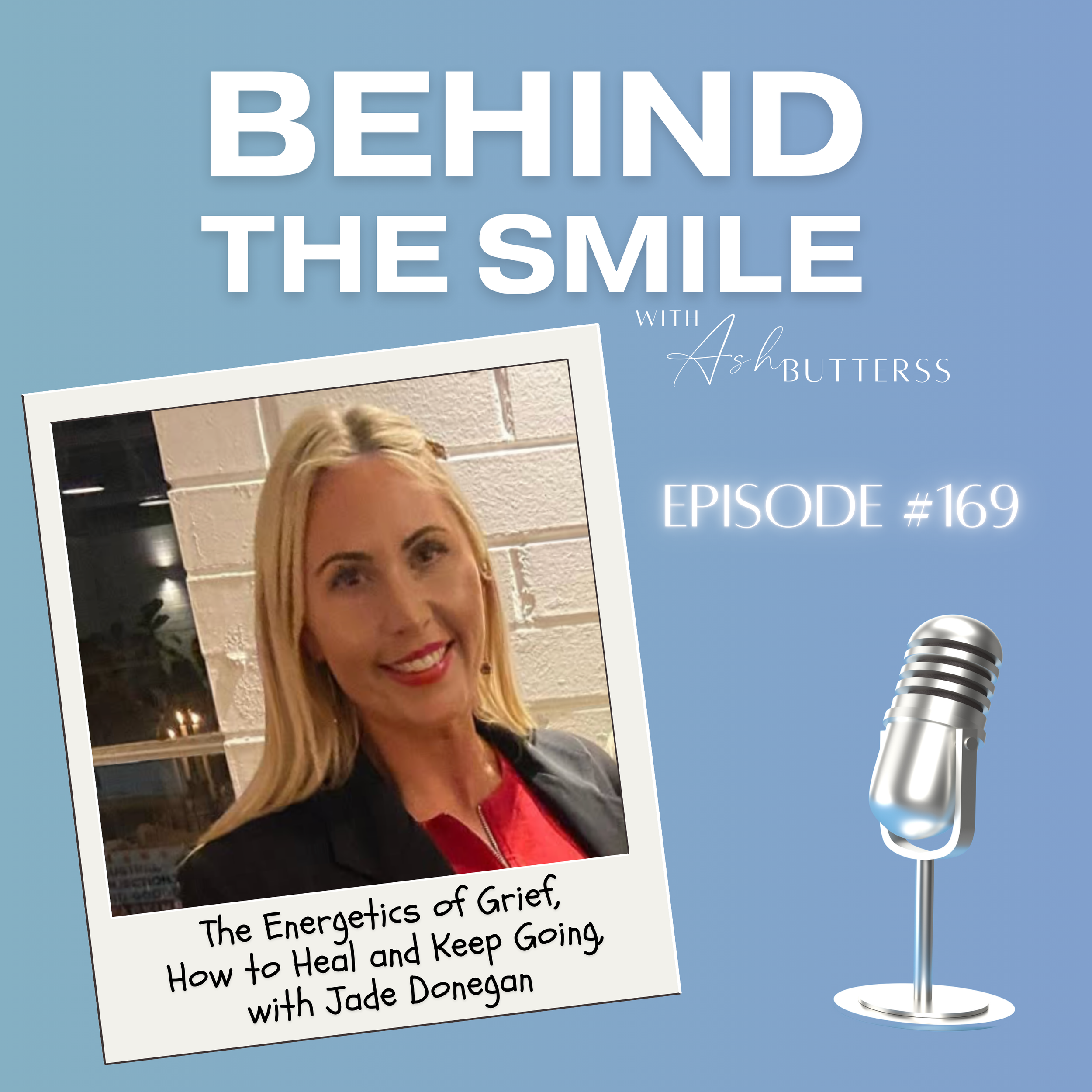 Episode 169. The Energetics of Grief, How to Heal and Keep Going, with Jade Donegan
