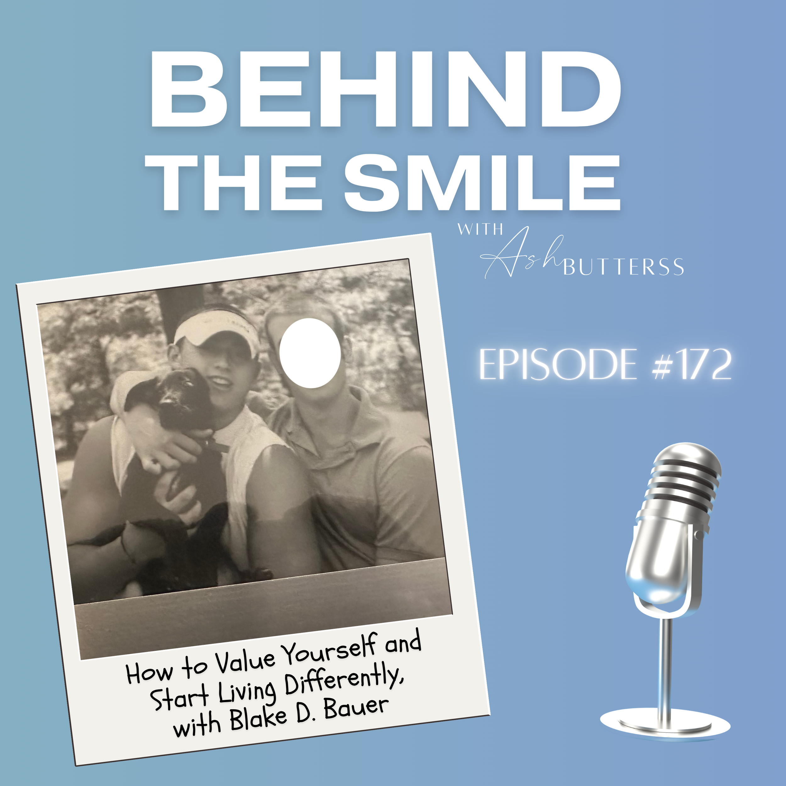 Episode 172. How to Value Yourself and Start Living Differently, with Blake D. Bauer