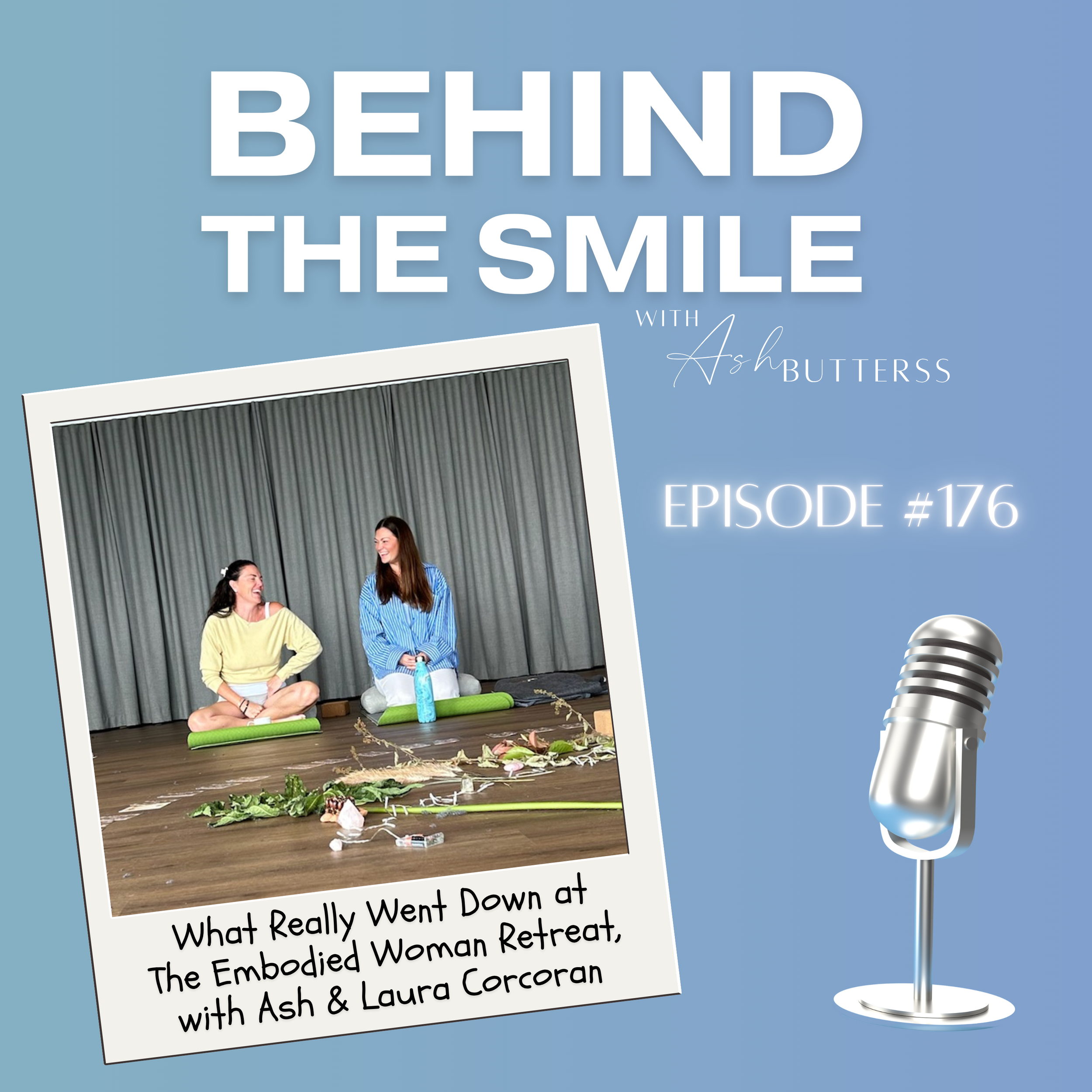 Episode 176. What Really Went Down at The Embodied Woman Retreat, with Ash &amp; Laura Corcoran