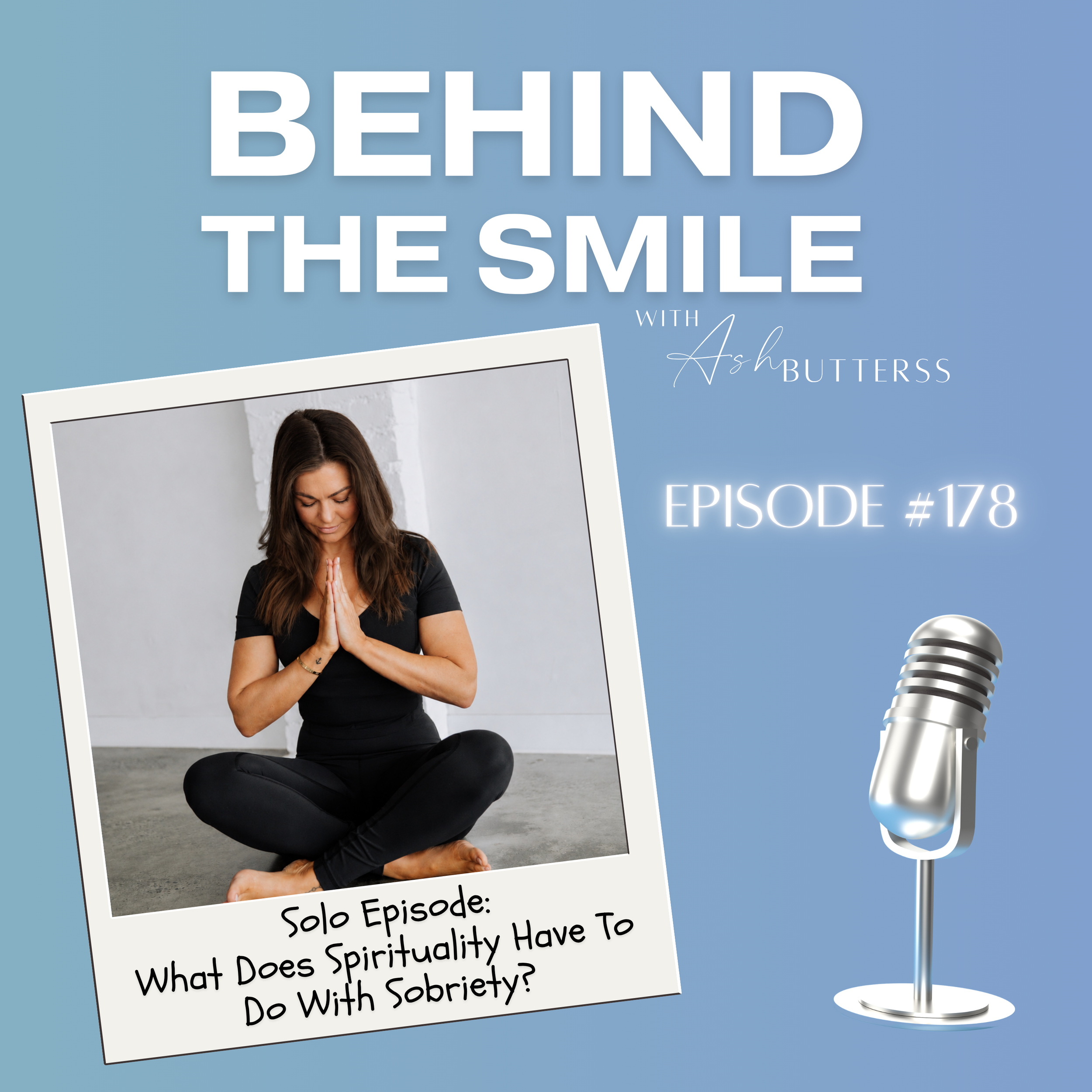 &nbsp;Episode 178. Solo Episode: What Does Spirituality Have To Do With Sobriety?