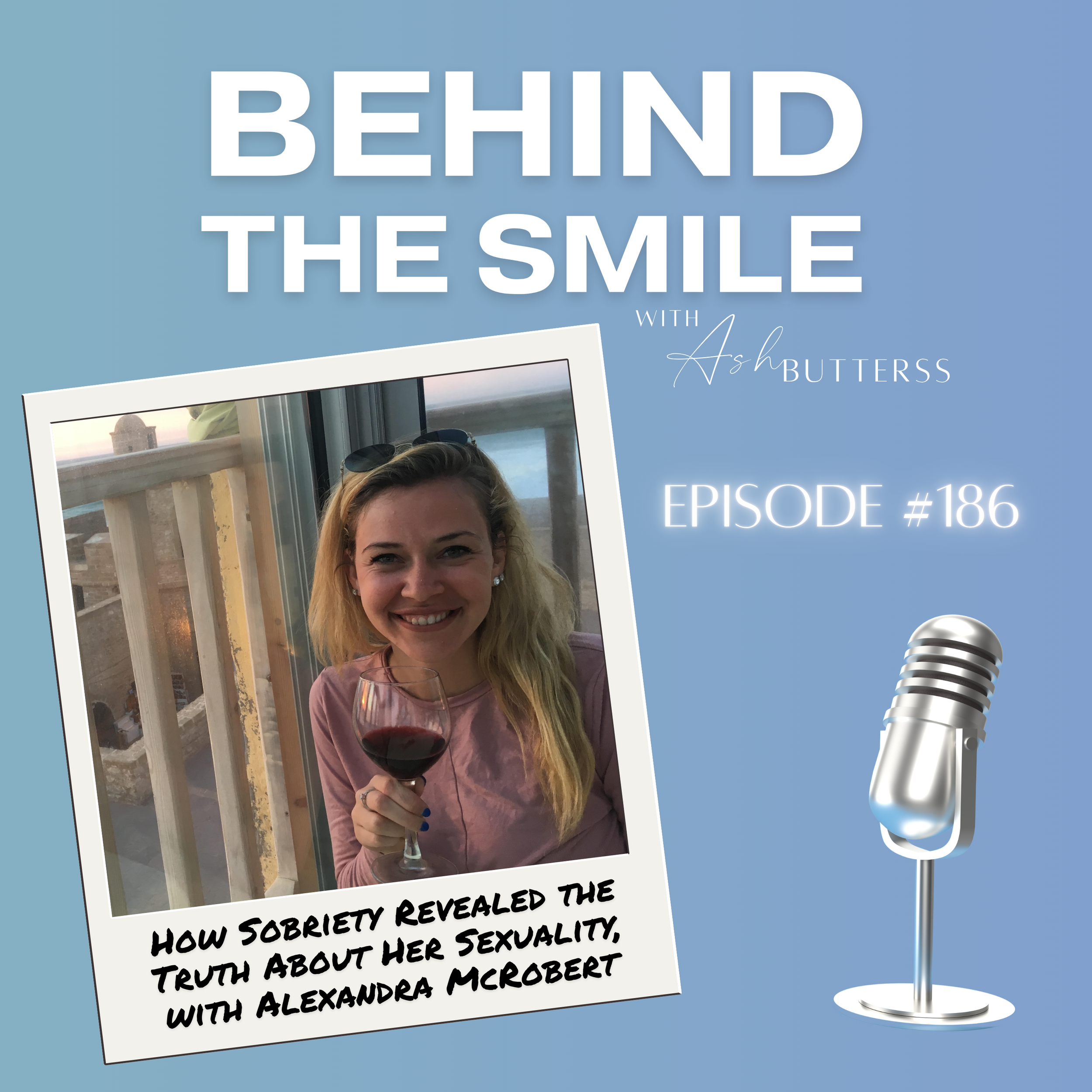 Episode 186. How Sobriety Revealed the Truth About Her Sexuality, with Alexandra McRobert
